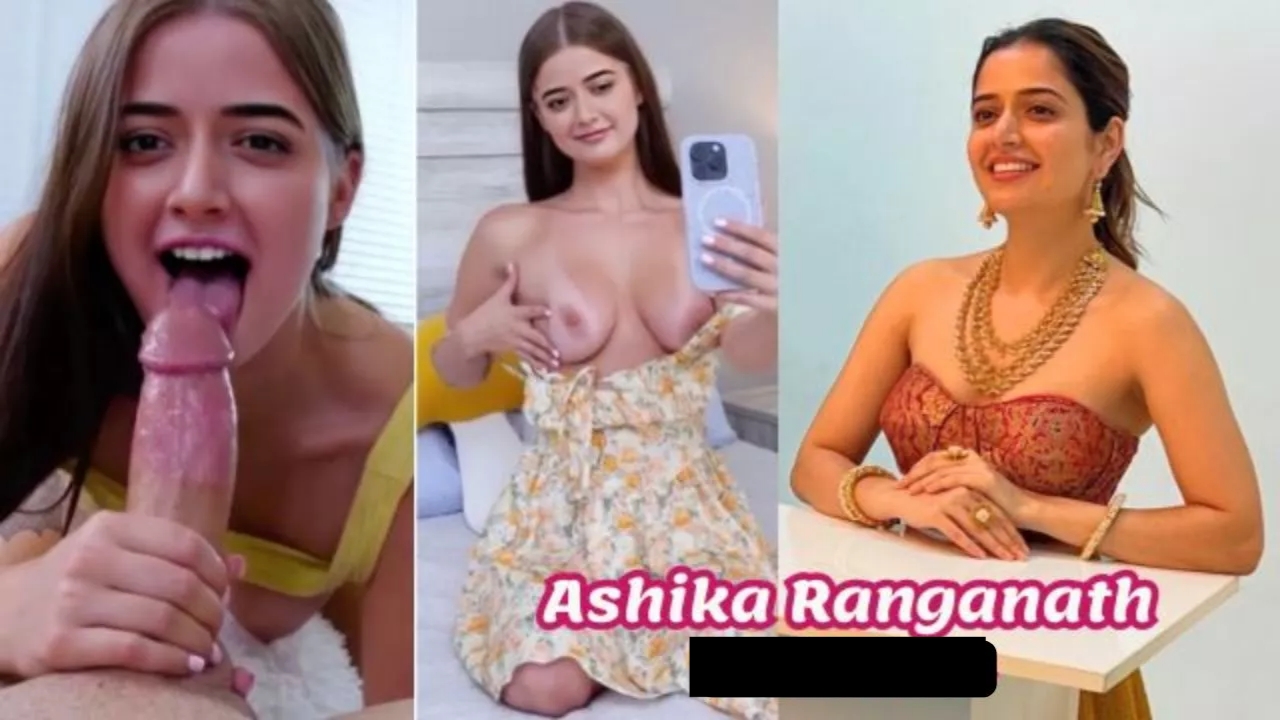 Ashika Ranganath Naked Selfie Sucking Dick Hot Pussy Sex deepfake porn